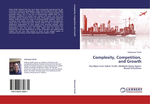 Complexity, Competition, and Growth: Key Ideas from Adam Smith, Modeled Using Agent-Based Simulation