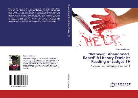 "Betrayed, Abandoned, Raped" A Literary Feminist Reading of Judges 19: A Literary Feminist Reading of Judges 19