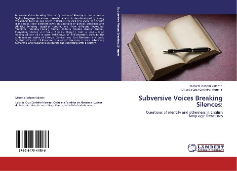 Subversive Voices Breaking Silences:: Questions of identity and otherness in English language literatures