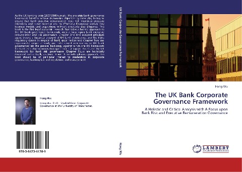 The UK Bank Corporate Governance Framework: A Holistic and Critical Analysis with A Focus upon Bank Risk and Executive Remuneration Governance