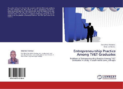 Entrepreneurship Practice Among TVET Graduates: Problems of Entrepreneurship Practice Among TVET Graduates: A Study in South Wollo Zone, Ethiopia