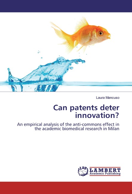 Can patents deter innovation?: An empirical analysis of the anti-commons effect in the academic biomedical research in Milan