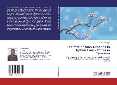 The fate of AIDS Orphans in Orphan Care centres in Tanzania: The influence of Orphan Care centre on helping AIDS Orphans children to cope with their orphanhood in Tanzania