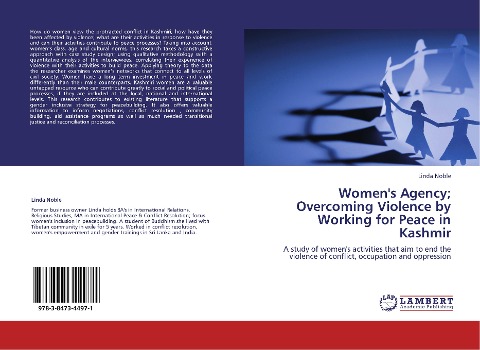 Women's Agency; Overcoming Violence by Working for Peace in Kashmir: A study of women's activities that aim to end the violence of conflict, occupation and oppression