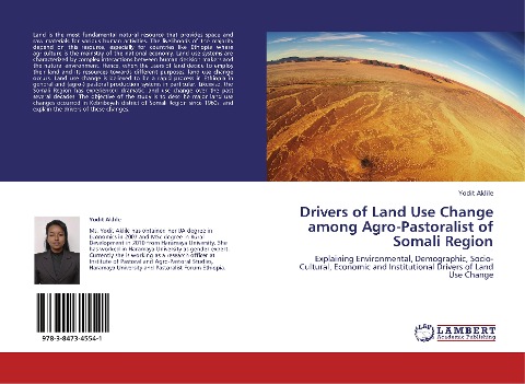 Drivers of Land Use Change among Agro-Pastoralist of Somali Region: Explaining Environmental, Demographic, Socio-Cultural, Economic and Institutional Drivers of Land Use Change