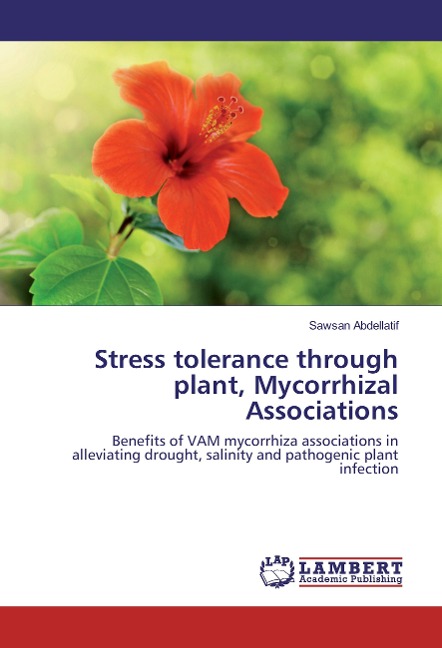 Stress tolerance through plant, Mycorrhizal Associations: Benefits of VAM mycorrhiza associations in alleviating drought, salinity and pathogenic plant infection