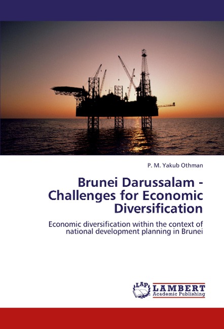 Brunei Darussalam - Challenges for Economic Diversification: Economic diversification within the context of national development planning in Brunei