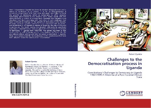 Challenges to the Democratisation process in Uganda: Constitutional Challenges to Democracy in Uganda 1962-1995:A Dilemma of a Post Colonial African State