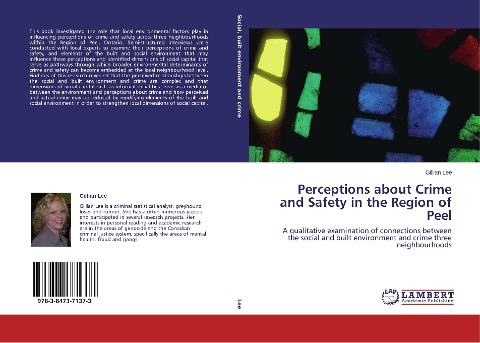 Perceptions about Crime and Safety in the Region of Peel: A qualitative examination of connections between the social and built environment and crime three neighbourhoods