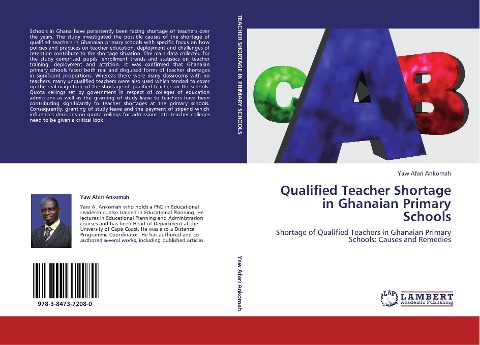 Qualified Teacher Shortage in Ghanaian Primary Schools: Shortage of Qualified Teachers in Ghanaian Primary Schools: Causes and Remedies