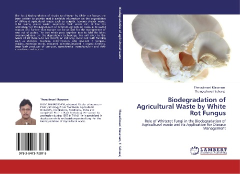 Biodegradation of Agricultural Waste by White Rot Fungus: Role of Whiterot Fungi in the Biodegradation of Agricultural waste and its Application for Disease Management