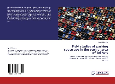 Field studies of parking space use  in the  central area of Tel Aviv: Report assessed supply conditions and parking demand in Downtown Tel- Aviv, based on field surveys