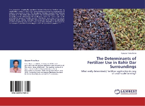 The Determinants of Fertilizer Use in Bahir Dar Surroundings: What really determine(s) fertilizer application in case of small-scale farming?