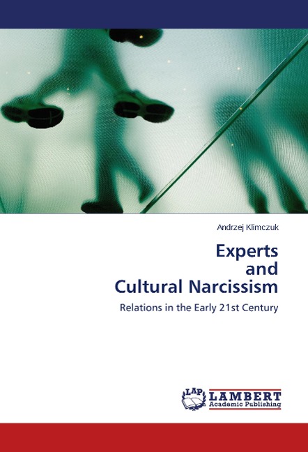 Experts and Cultural Narcissism: Relations in the Early 21st Century