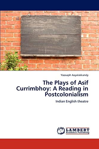 The Plays of Asif Currimbhoy A Reading in Postcolonialism