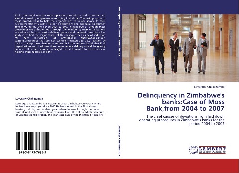 Delinquency in Zimbabwes banks:Case of Moss Bank,from 2004 to 2007: The chief causes of deviations from laid down operating procedures in Zimbabwes banks for the period 2004 to 2007