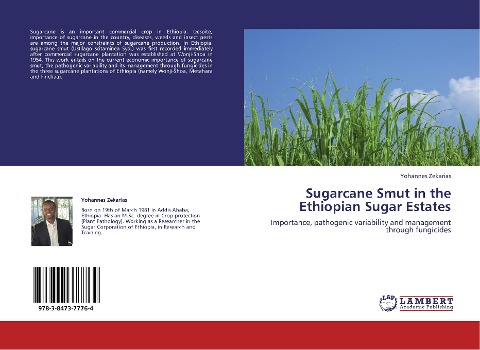 Sugarcane Smut in  the Ethiopian Sugar Estates: Importance, pathogenic variability and management through fungicides