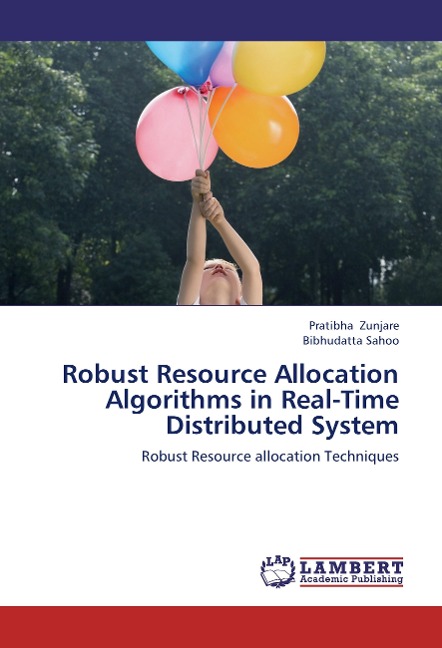 Robust Resource Allocation Algorithms in Real-Time Distributed System: Robust Resource allocation Techniques