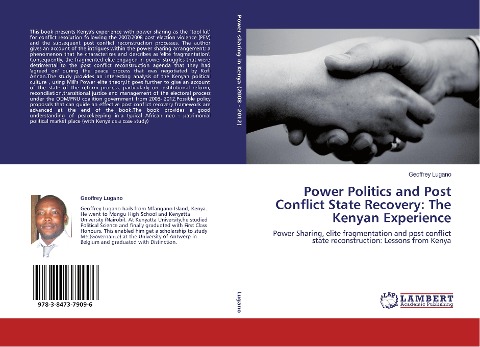 Power Politics and Post Conflict State Recovery: The Kenyan Experience: Power Sharing, elite fragmentation and post conflict state reconstruction: Lessons from Kenya