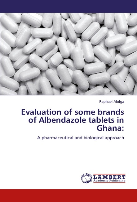 Evaluation of some brands of Albendazole tablets in Ghana:: A pharmaceutical and biological approach