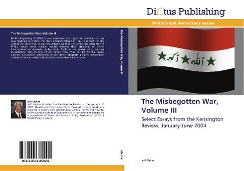 The Misbegotten War, Volume III: Select Essays from the Kensington Review, January-June 2004
