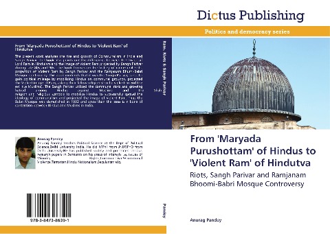 From Maryada Purushottam of Hindus to Violent Ram of Hindutva: Riots, Sangh Parivar and Ramjanam Bhoomi-Babri Mosque Controversy