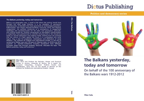The Balkans yesterday, today and tomorrow: On behalf of the 100 anniversary of the Balkans wars 1912-2012