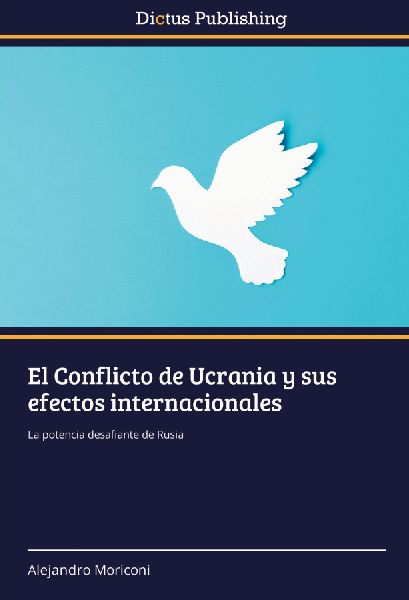 El Conflicto de Ucrania y sus efectos internacionales: La potencia desafiante de Rusia
