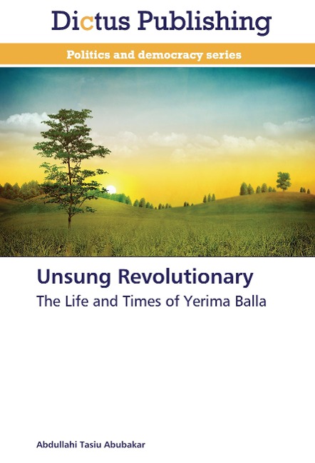 Unsung Revolutionary: The Life and Times of Yerima Balla