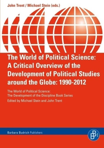 The World of Political Science A Critical Overview of the Development of Political Studies Around the Globe: 1990-2012