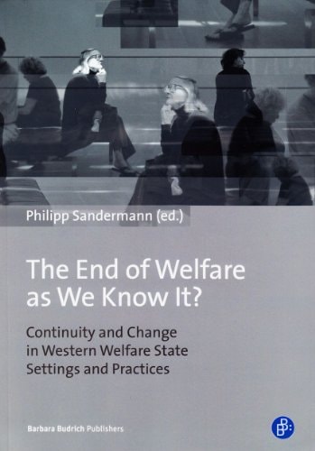 The End of Welfare as We Know It? Continuity and Change in Western Welfare State Settings and Practices