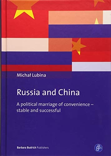Russia and China A Political Marriage of Convenience - Stable and Successful