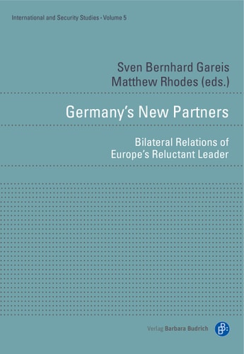 Germany's New Partners Bilateral Relations of Europe's Reluctant Leader