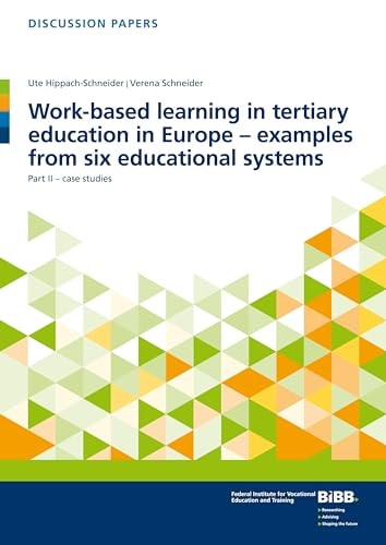 Work-Based Learning in Tertiary Education in Europe - Examples from Six Educational Systems Part II - Case Studies