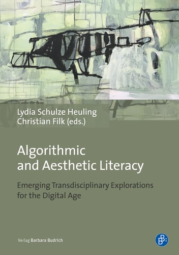 Algorithmic and Aesthetic Literacy Emerging Transdisciplinary Explorations for the Digital Age