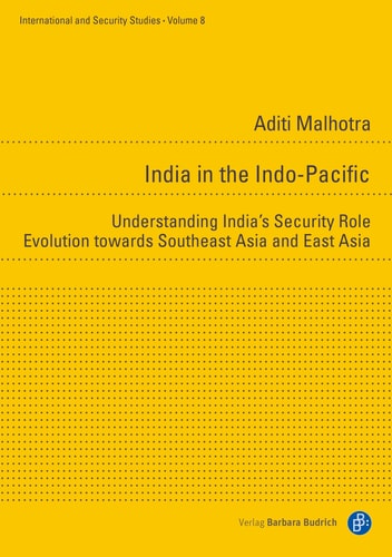 India in the Indo-Pacific Understanding India's Security Orientation Towards Southeast and East Asia