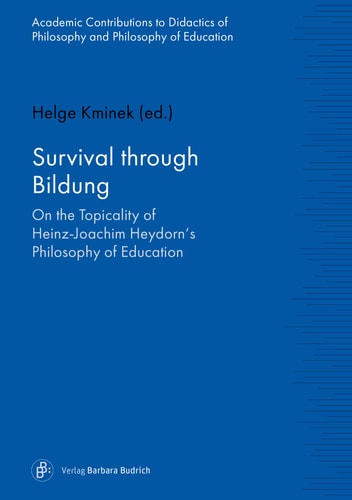 Survival Through Bildung On the Topicality of Heinz-Joachim Heydorn's Philosophy of Education