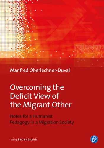 Overcoming the Deficit View of the Migrant Other Notes for a Humanist Pedagogy in a Migration Society