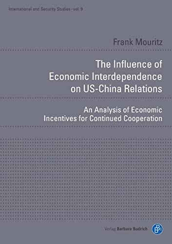The Influence of Economic Interdependence on US-China Relations An Analysis of Economic Incentives for Continued Cooperation