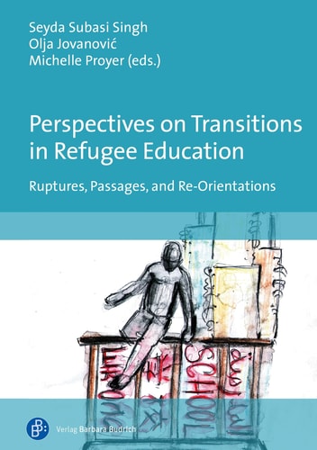 Perspectives on Transitions in Refugee Education Ruptures, Passages, and Re-Orientations