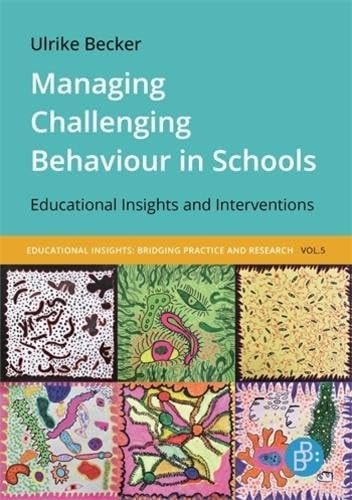 Managing Challenging Behaviour in Schools Educational Insights and Interventions