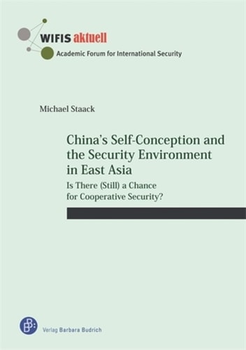 China's Self-Conception and the Security Environment in East Asia Is There (Still) a Chance for Cooperative Security?