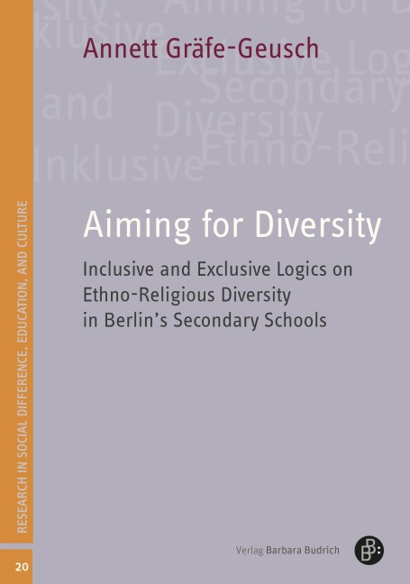 Aiming for Diversity: Inclusive and Exclusive Logics on Ethno-Religious Diversity in Berlins Secondary Schools