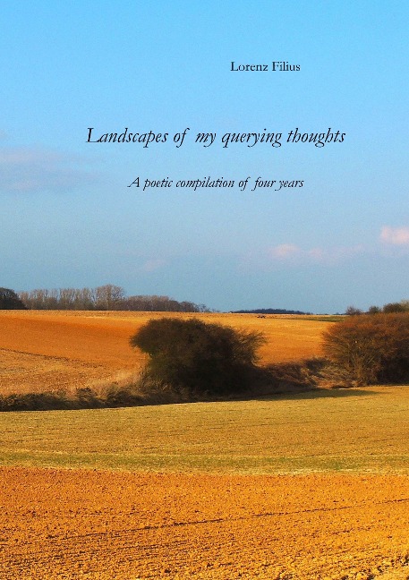 Landscapes of my querying thoughts: A poetic compilation of four years