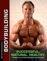 Bodybuilding - Successful. Natural. Healthy.: The drug-free way for building massive muscles and getting ripped!