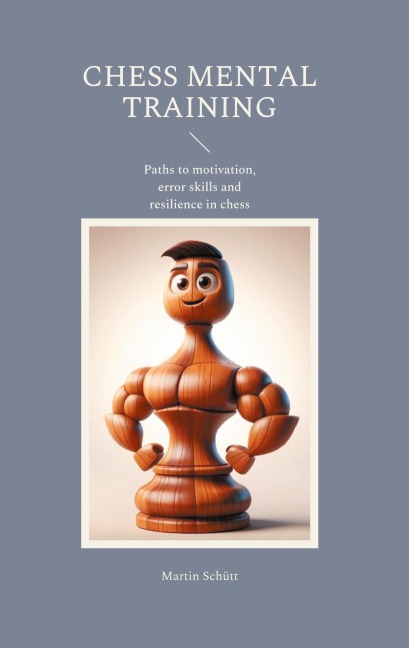 Chess Mental Training: Paths to motivation, error skills and resilience in chess