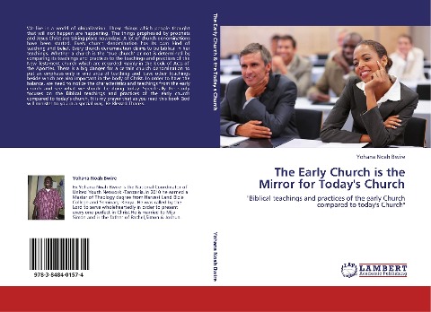 The Early Church is the Mirror for Todays Church: Biblical teachings and practices of the early Church compared to todays Church