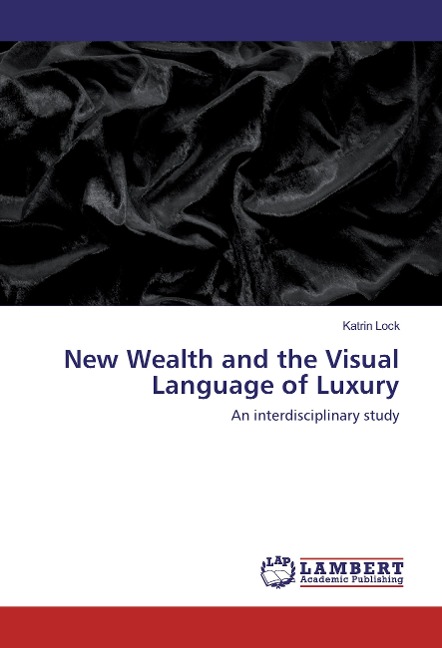 New Wealth and the Visual Language of Luxury: An interdisciplinary study