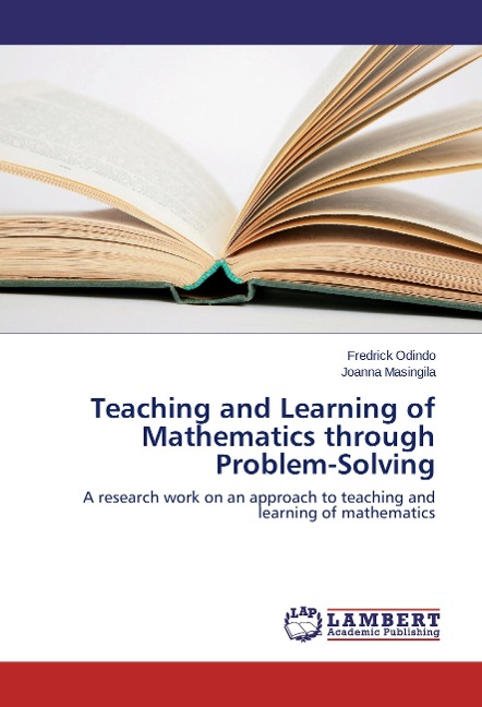 Teaching and Learning of Mathematics through Problem-Solving: A research work on an approach to teaching and learning of mathematics