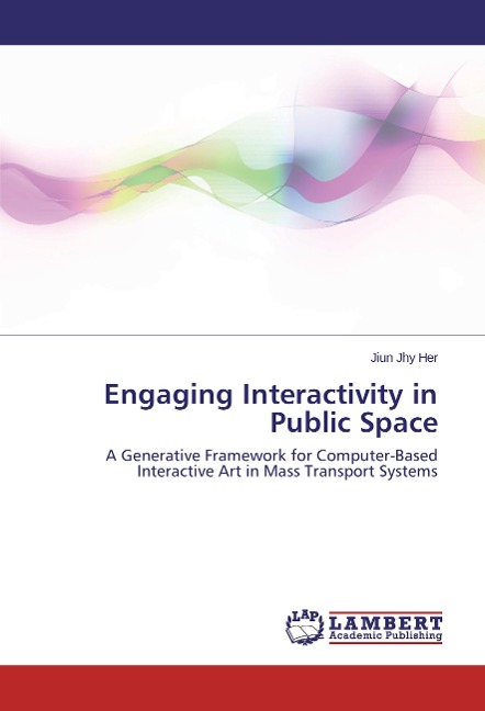 Engaging Interactivity in Public Space: A Generative Framework for Computer-Based Interactive Art in Mass Transport Systems
